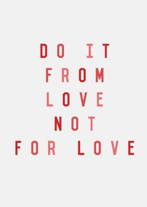 A collection of some of my favorite motivational quotes! "Do it from Love; not for Love" Enneagram 2, Motivation Positive, Pretty Words, The Words, Beautiful Words, For Love, Mantra, Inspirational Words, Cool Words