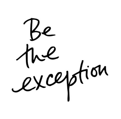 Be The Exception. Beige Quotes, Be The Exception, Crafts Quotes, Bigger Buttocks Workout Exercises, Danielle Laporte, Marie Forleo, Little Things Quotes, Well Said Quotes, Good Attitude Quotes