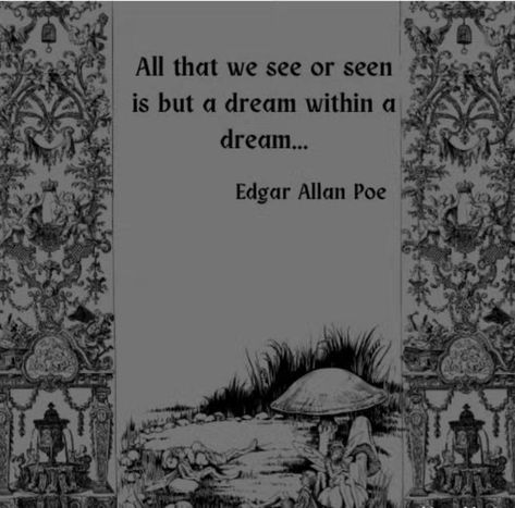 💫✨️All that we see or seen is but a dream within a dream.... Edgar Allan Poe ✨️💫 A Dream Within A Dream Edgar Allan Poe, Alan Edgar, Edgar Allen Poe Aesthetic, Poe Aesthetic, Allen Poe Quotes, Edgar Allen Poe Quotes, Edgar Allan Poe Quote, Poe Quotes, Dream Within A Dream