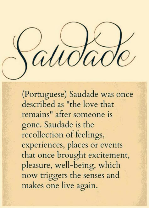 Saudade....the love that remains, after someone is gone....triggers the senses and makes one feel alive again.......<3 Tribute Tattoo, Vintage Portugal, Portuguese Quotes, Beautiful Word, Unique Words Definitions, Unusual Words, Word Definitions, Myers Briggs, Unique Words