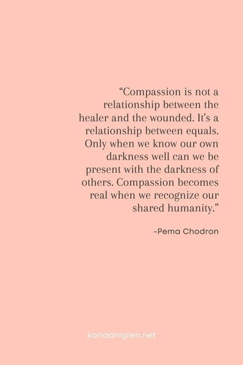 Self Compassion Poem, Quotes About Acceptance Of Others, Poems About Compassion, Self Love Therapy Quotes, Pema Chodron Quotes Compassion, Love And Compassion Quotes, Quotes About Self Acceptance, Kindness And Compassion Quotes, Quotes About Self Compassion