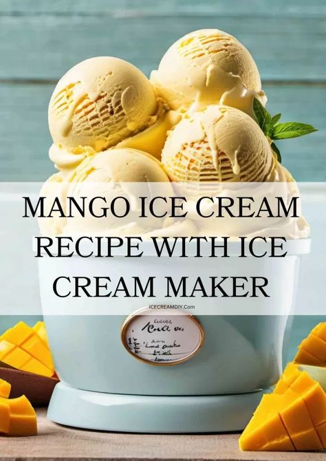 Mango Ice Cream Recipes With Ice Cream Maker - Ice Cream DIY | Ice Cream Recipes From Scratch Mango Ice Cream Recipe Homemade, Recipes With Ice Cream, Vegan Mango Ice Cream, Recipe For Ice Cream, Mango Sorbet Recipe, Mexican Fried Ice Cream, Homemade Mango Ice Cream, Banana Pudding Ice Cream, Ice Cream Diy