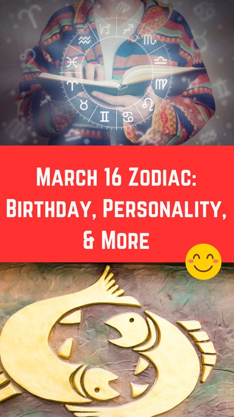 March 16 Zodiac: Birthday, Personality, & More (Must Read) 16 March Birthday, Birthday Personality, Sense Of Self, March Birthday, Zodiac Birthdays, March 16, 18th Birthday, Must Read, Personalities