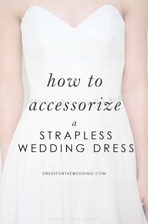 Ways to accessorize a strapless wedding dress Strapless Wedding Dress Jewelry Pearl, Accessorizing Wedding Dress, Strapless Wedding Dress With Necklace, Bride Necklace Strapless Dress, Accessories For Wedding Dress, Wedding Jewelry With Strapless Dress, A Line Wedding Dress Accessories, Jewelry For Satin Wedding Dress, Strapless Bridal Dress