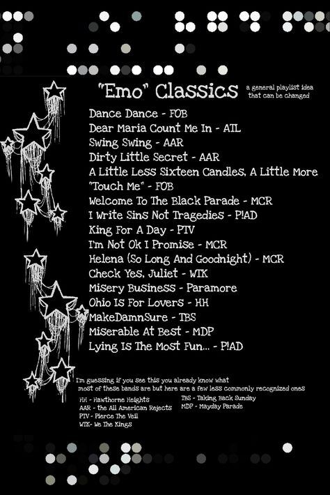 just a playlist idea of popular emo songs but stuff can be added or taken off idc. #playlist #playlists #playlistideas #emo #songs #music Emo Songs, Emo Party, Emo Song, Playlist Names Ideas, Song Suggestions, Song Recommendations, Music Recommendations, Emo Music, Rock Songs