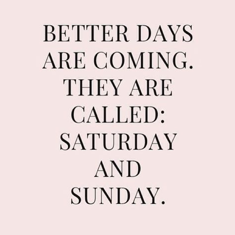 Fun Weekend Quotes, Sunday Quotes Funny, Better Days Are Coming, Happy Weekend Quotes, Weekend Quotes, Trust Quotes, Weekend Humor, Sunday Quotes, Its Friday Quotes