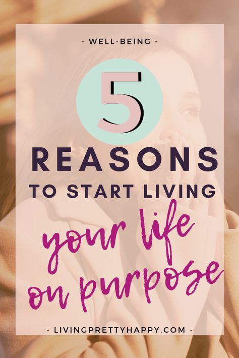 5 Reasons to Start Living Your Life on Purpose // Living Pretty Happy -- #lifegoals #livehappier #findingpurpose Life Organisation, Finding Purpose In Life, Accomplishing Goals, Purposeful Living, Start Living Life, Purpose Driven Life, Joyful Life, Purpose In Life, Double Height