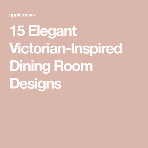 15 Elegant Victorian-Inspired Dining Room Designs Victorian Dining Room Ideas, Victorian Motifs, Victorian Dining Room, Dining Room Victorian, Dining Room Ideas, Dining Areas, Room Designs, Victorian Style, Back In Time