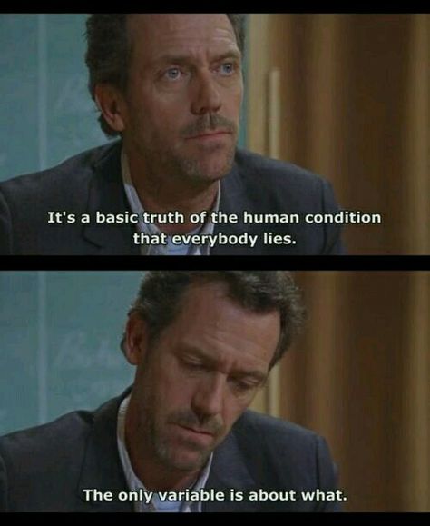 House M.D. Dr House Quotes, House Md Quotes, Dr Gregory House, Everybody Lies, Gregory House, House Quotes, Hugh Laurie, House Md, Medical Drama