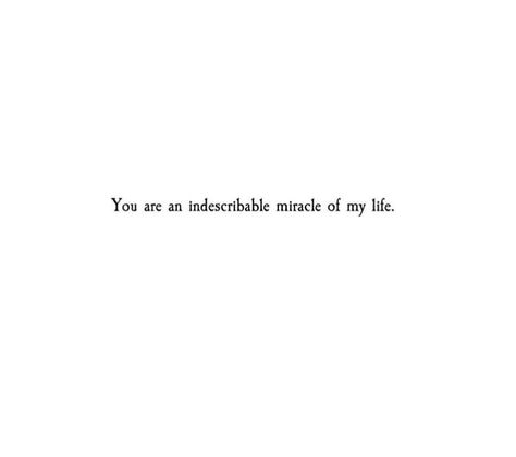 You surely are the miracle of my life. I don't know what I ever did to deserve you, I would make all the same choices a million lifetimes over if it meant I'd always end up with you. Your All I Need Quotes, My Life Quotes This Is Me, I Gotchu Quotes, I Don’t Know What I Did To Deserve You, I Always There For You Quotes, You Make Me Complete Quote, With You Quotes For Him, I Deserve You Quotes, I Love Laughing With You Quotes