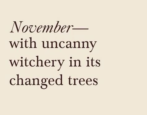 Shirley Jackson Tattoo, November Quotes, Monthly Quotes, Literature Quotes, Autumn Aesthetic, Quotes Poetry, Look At You, Love Words, Poetry Quotes