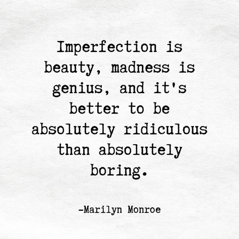 Imperfection is beauty, madness is genius, and it's better to be absolutely ridiculous than absolutely boring. -Marilyn Monroe #Imperfection #Maddness #Creativity #Artist #ArtistLife #PencilArtist #BonnitaDoodles #AuDHDLife #NeuroDivergent Genius And Madness, Quotes About Madness, Imperfections Quotes, Imperfection Quotes, Madness Is Genius, Imperfection Is Beauty, Artist Life, Aesthetic Quotes, The Vision