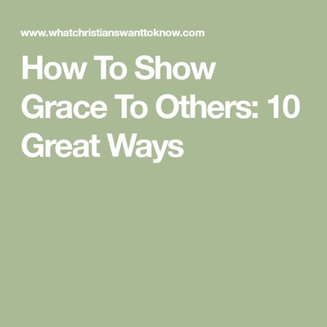 How To Show Grace To Others: 10 Great Ways Give Grace Quotes People, Grace Quotes, Gods Grace, Bible Lessons, Interesting Questions, Bible, Quotes, 10 Things, My Favorite