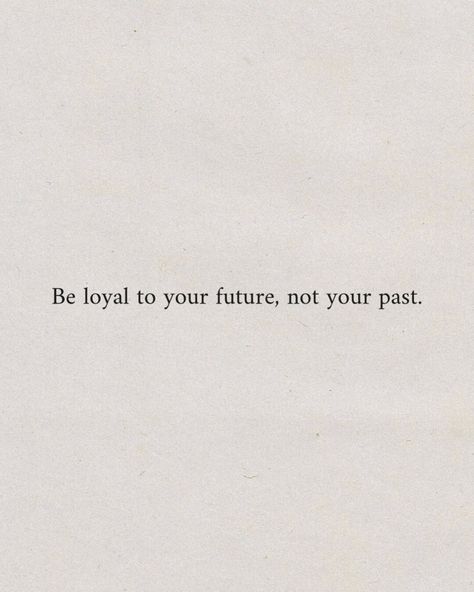 Be loyal to your future, not your past. #inspirational #dailyreminder #quotes #motivational #inspo #aesthetic #instagood #pinterestinspo Goodbye Past Quotes, Letting Go Of The Past Aesthetic, Leaving You In The Past Quotes, Be Loyal To Your Future Not Your Past, Quotes About Forgetting The Past, Quotes For The Past, Dont Dwell On The Past Quotes, Past Future Quotes, Quotes About Leaving The Past Behind