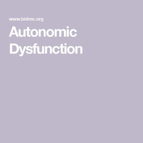 Autonomic Dysfunction Autonomic Dysfunction, Autonomic Nervous System Dysfunction, The Peripheral, Peripheral Nervous System, Autonomic Nervous System, Central Nervous System, Nerve, Nervous System, In Boston