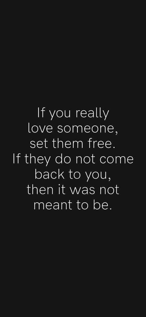 If They Love You They Will Come Back, If They Come Back Its Meant To Be, If You Love Them Set Them Free, When Someone Is Not Meant For You, If It Was Meant To Be Quotes, If You Love Something Set It Free, No One Is Going To Save You, If Someone Wants To Be With You, If You Really Love Someone