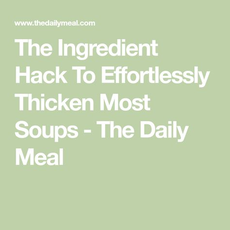 The Ingredient Hack To Effortlessly Thicken Most Soups - The Daily Meal Soup Thickener, Leftover Soup, Dehydrate Potatoes, How To Thicken Soup, Instant Potatoes, Parmesan Rind, Leftovers Soup, Loaded Potato Soup, Potato Flakes