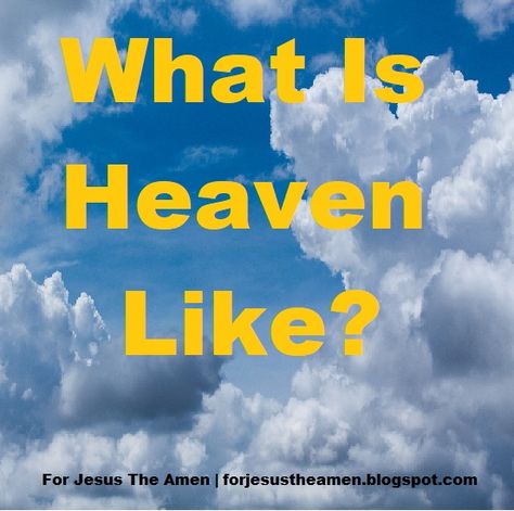 For Jesus The Amen: What Is Heaven Like? How To Get To Heaven, What Is Heaven Like, Places Like Heaven, How Beautiful Heaven Must Be, What Does Heaven Look Like, Heaven Depictions, What Is Heaven, Heaven Pictures, Online Bible Study