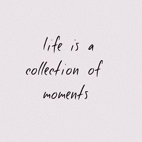 Short Parents Quotes, Perfect Moments Quotes, Love Every Moment Quotes, Fun Moments Quotes, Life Is A Collection Of Moments, Life Is Made Of Small Moments Quotes, Best Moments Captions, Happy Moments Quotes Memories, Take A Moment Quotes