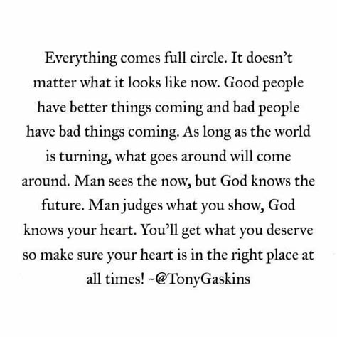 Saw this and absolutely loved it. What goes around definitely comes back around. That's why I try to treat everyone as I want to be treated. It's not hard to do. Love everyone know matter how much they have hurt you. I had to learn that myself. I may falter but I'm working on it and myself as well. Quotes About Deceitful People, Deceitful People Quotes, Full Circle Quotes, Deceitful People, Steve Maraboli, Circle Quotes, Soul Quotes, Karma Quotes, Ralph Waldo Emerson