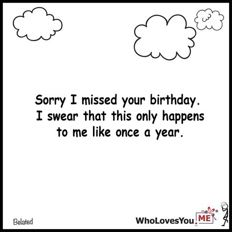 Sorry I missed your birthday. I swear that this only h- http://WhoLovesYou.ME #gigeo #birthday #greetings #wishes Missed Your Birthday Funny, Sorry I Missed Your Birthday Funny, Sorry I Forgot Your Birthday, Missed Birthday, Sorry I Missed Your Birthday, I Missed Your Birthday, Missed Your Birthday, Funny Christmas Birthday Memes, Happy Birthday Mom Meme