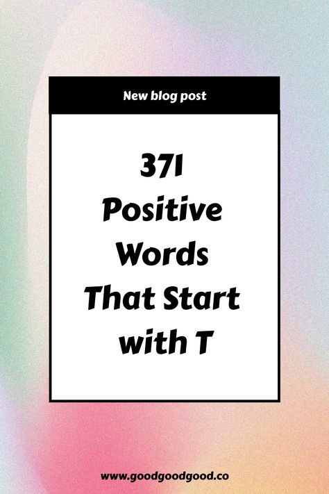 New blog post: 371 Positive Words That Start with T. The Letter T, Positive News, Tough Love, Team Player, Letter T, Positive Words, Kind Words, News Blog, Teamwork