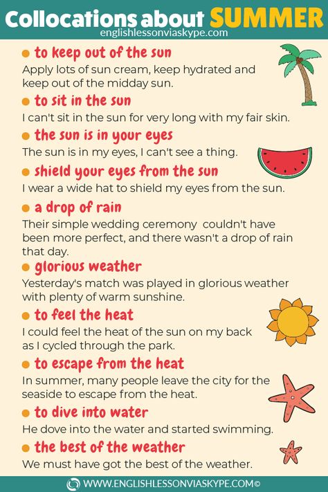 English Collocations about Summer. How to talk about summer in English. Useful phrases. www.englishlessonviaskype.com #learnenglish #englishlessons #tienganh #EnglishTeacher #vocabulary #ingles #อังกฤษ #английский #aprenderingles #english #cursodeingles #учианглийский #vocabulário #dicasdeingles #learningenglish #ingilizce #englishgrammar #englishvocabulary #ielts #idiomas Summer Vocabulary, A Drop In The Ocean, English Collocations, English Speaking Skills, English Summer, Teaching English Grammar, Idioms And Phrases, Essay Writing Skills, Phrasal Verbs