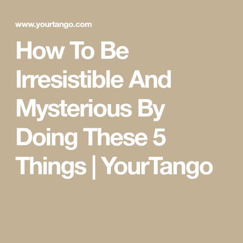 Ways To Be Mysterious, How To Seem More Mysterious, Being Irresistible, How To Become More Seductive, How To Seem Mysterious, How To Stay Mysterious, How To Be Misterios, How To Become Irresistible, Female Archetypes Aesthetic