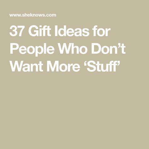 37 Gift Ideas for People Who Don’t Want More ‘Stuff’ Non Monetary Gifts, Basic Gift Ideas, Gifts For Picky People, Gift Ideas For Someone Who Has It All, Non Materialistic Gifts, Trending Gifts 2024, Pollyanna Gift Ideas, Gifts For People Who Have Everything, Unisex Gift Ideas For Adults