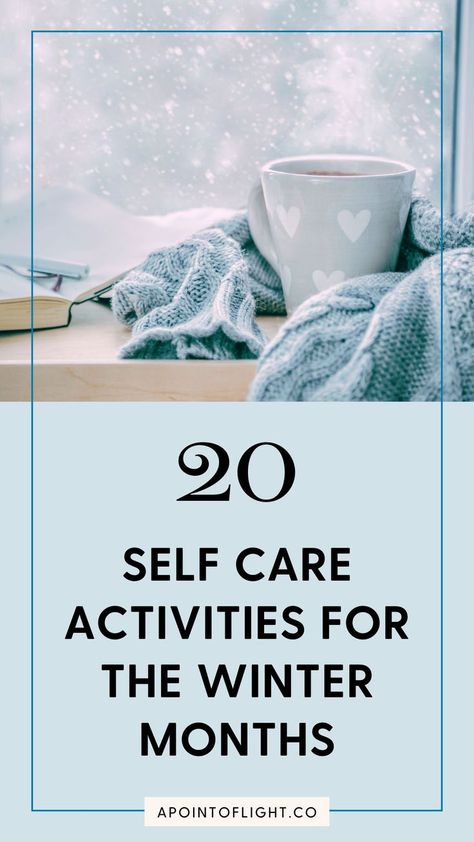 20 self care activities for the winter months Winter Self Care Challenge, How To Unwind, Self Care January, Cozy Day In, Winter Self-care, Winter Self Care Ideas, Easy Self Care Ideas, January Self Care Challenge, At Home Self Care Ideas