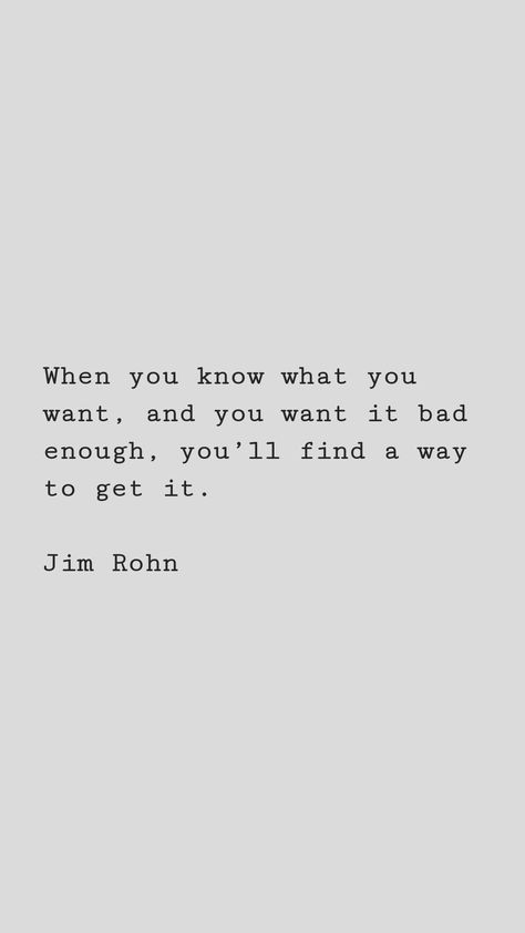 When you know what you want, and you want it bad enough, you’ll find a way to get it. #life #lifequote #change #happiness If You Want It Bad Enough Quotes, When You Get What You Want Quotes, If You Want Something Bad Enough Quotes, Az Quotes, Enough Quotes, Want Quotes, Enough Is Enough Quotes, Gonna Be Okay, Going Through It