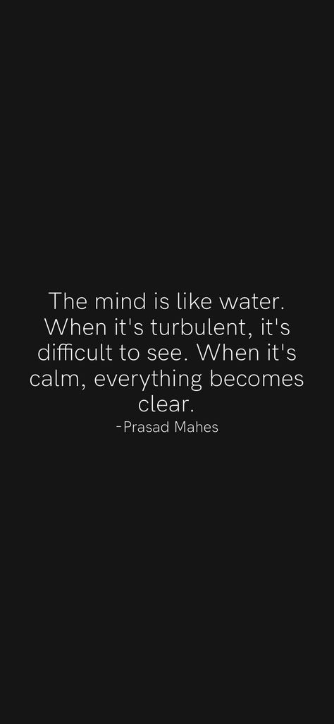 Your Mind Is Like Water, Mind Wondering Quotes, Clear Your Mind Quotes, Calm Mind Quotes, Clear Mind Quotes, Motivation App, Clear Mind, Quotes Wisdom, S Quote