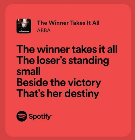 The Winner Takes It All Quotes, Abba The Winner Takes It All, The Winner Takes It All Lyrics, Abba Songs Quotes, Mamma Mia Lyrics, Vlad Holiday, Abba Songs Lyrics, Abba Quotes, Red Guy Dhmis