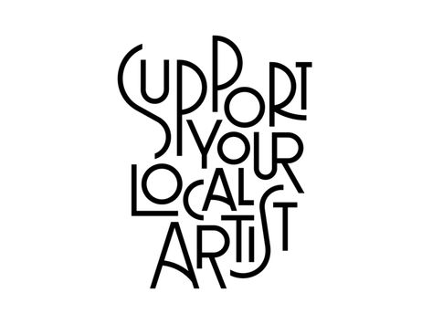 Support Your Local Artist by Rafael Serra | Dribbble | Dribbble India Poster, Small Business Quotes, Typo Logo, Support Local Artists, Font Inspiration, T Art, Typography Letters, Modern Fonts, Typography Inspiration