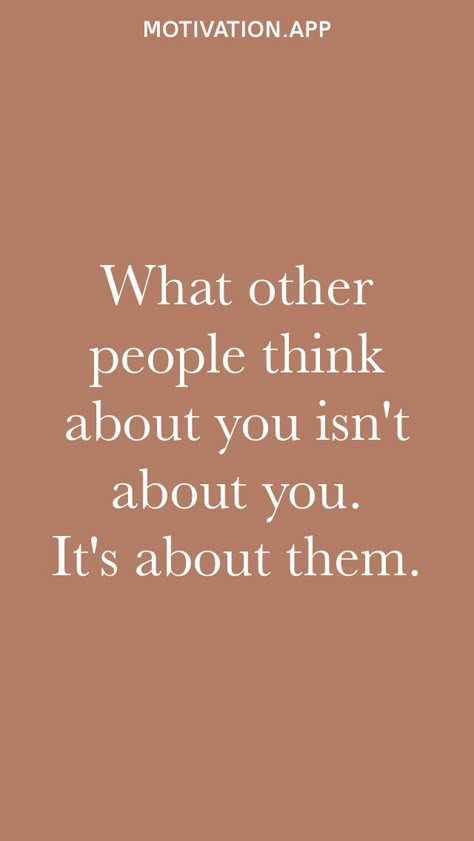 What other people think about you isn't about you. It's about them. From the Motivation app: https://motivation.app Worried About What People Think, Quotes About What People Think Of You, Quotes To Not Care What People Think, When People Think They Know You, What People Think Of You Quotes, Dont Worry About What Other People Think, What Others Think Of You Quotes, How To Care Less About What People Think, What People Think Of Me Quotes