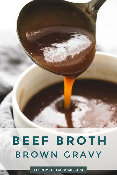 Savory beef broth brown gravy has just the right flavor and is easy to prep in just 10 minutes with only 5 ingredients – perfect for meats, potatoes, and more! | lecremedelacrumb.com #beefbroth #gravy #10minuterecipes #browngravy #savory #easy Gravy From Broth, Recipe With Beef Broth, Recipes Using Beef Broth, Recipes Using Beef, Homemade Beef Gravy, Brown Gravy Recipe Easy, Roast Beef Gravy, Beef Gravy Recipe, Recipe With Beef