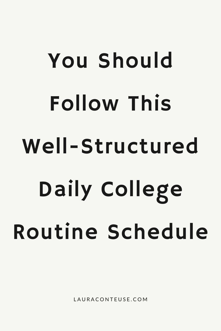 the words you should follow this well - structured daily college routine schedule are in black and white