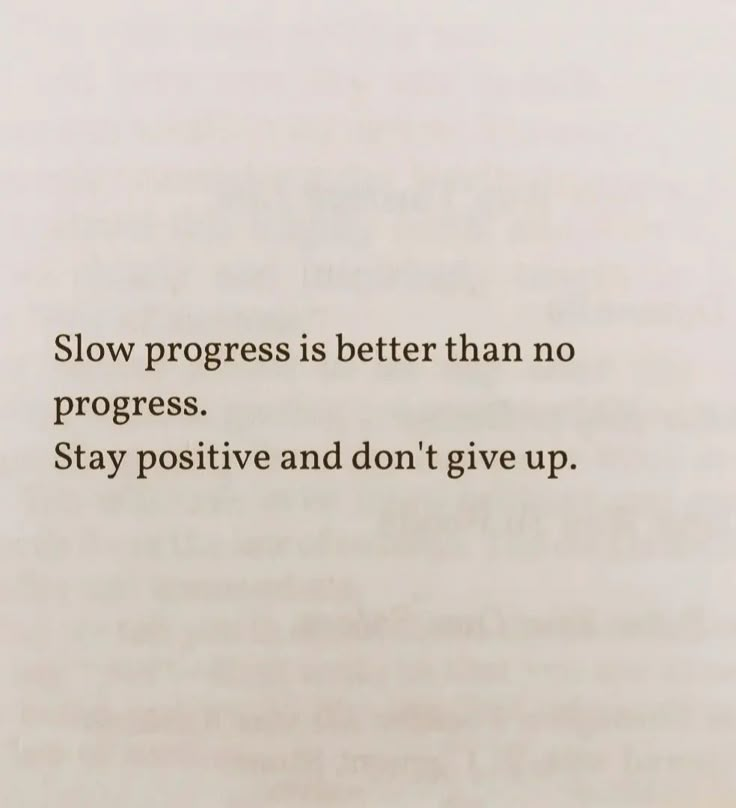 the words slow progress is better than no progress stay positive and don't give up