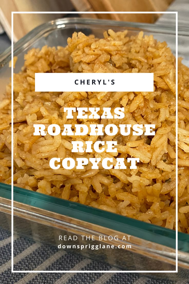 a glass dish full of rice with the words texas roadhouse rice copycat