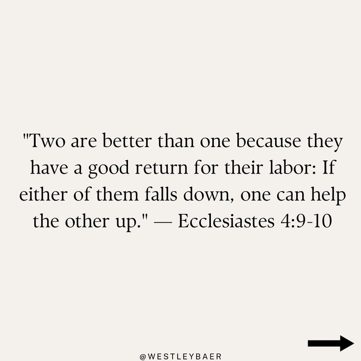 a quote from the bible that reads two are better than one because they have a good return for their labor if either of them falls down, one can help the other up