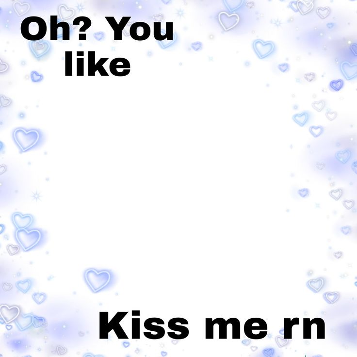 a white background with blue hearts and the words, oh? you like kiss me'n