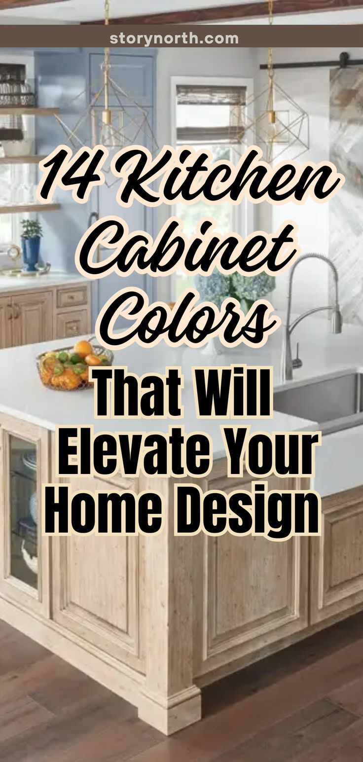 the kitchen cabinet colors that will elevate your home design in 4 easy steps