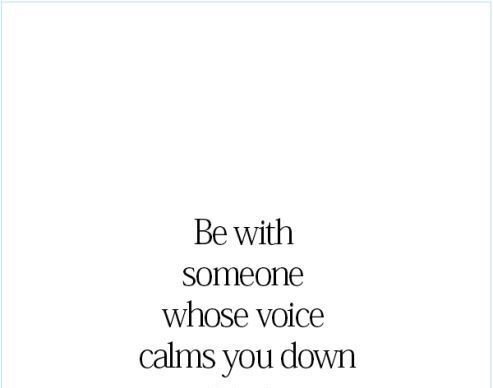 the words be with someone whose voice calls you down