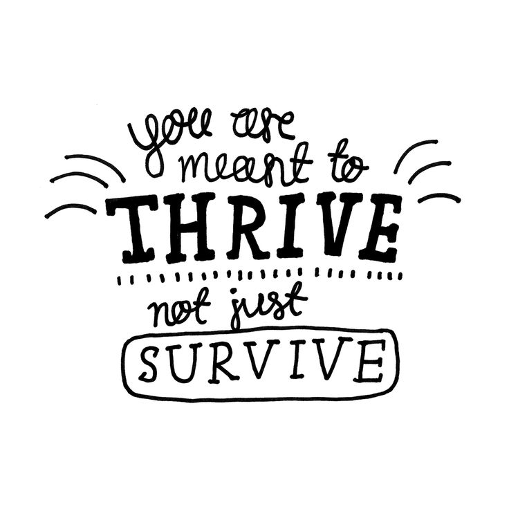 the phrase you are meant to thrive not just survive on a white background