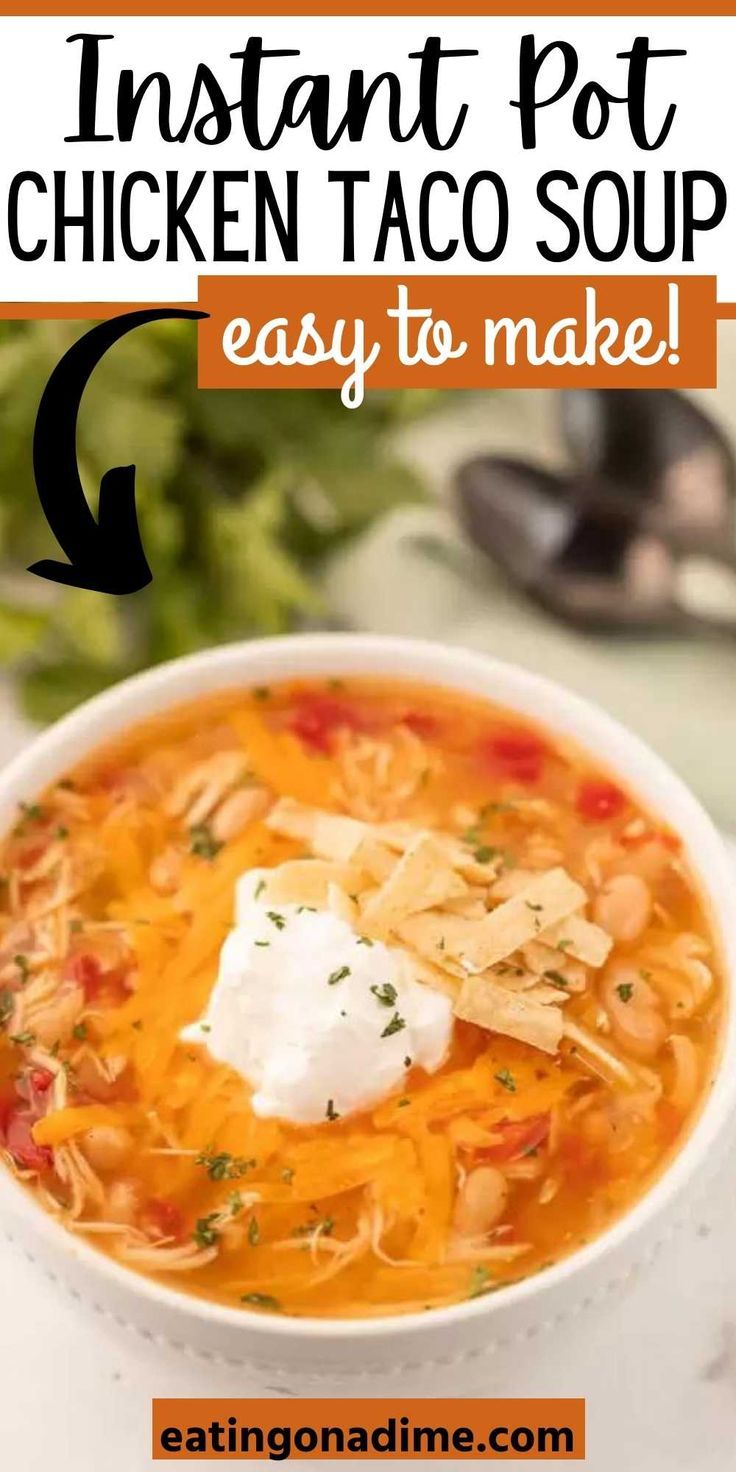 instant pot chicken taco soup in a white bowl with text overlay that reads instant pot chicken taco soup easy to make