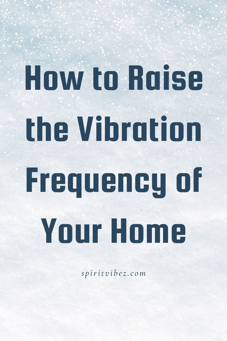 How to Raise the Vibration Frequency of Your Home How To Increase Your Vibration, Raise Vibrational Frequency, How To Raise Your Vibration, Wealth Frequency, Spiritual Guidance Signs, Raising Vibration, Vibration Raising, Ways To Raise Your Vibration, Energy Universe