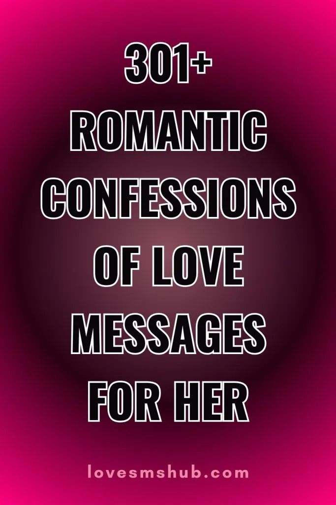 the text reads, romantic confessionss of love messages for her