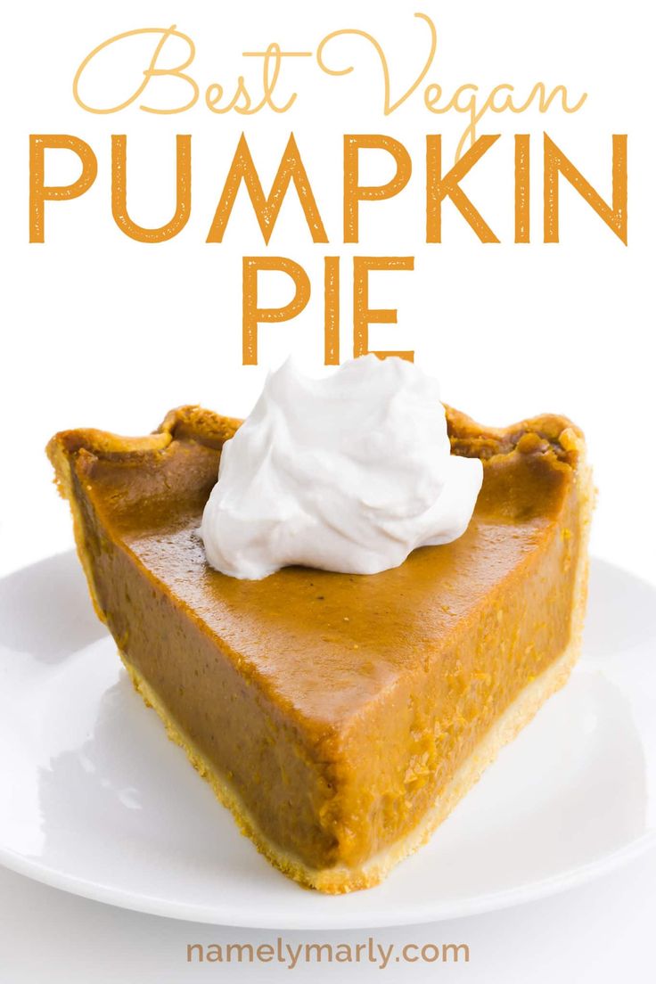 a slice of pumpkin pie with whipped cream on top and the words best vegan pumpkin pie