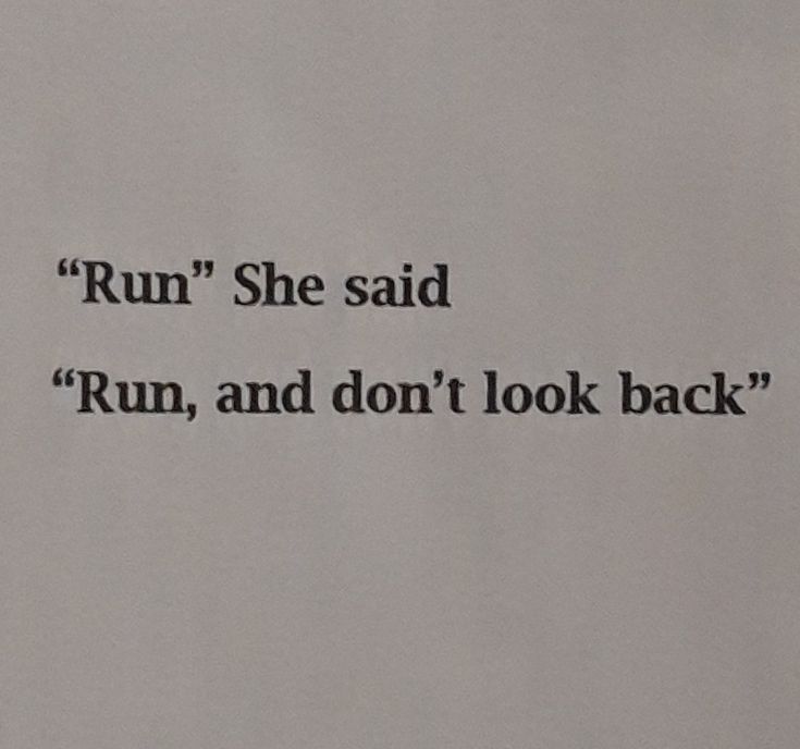 a piece of paper with the words run she said run, and don't look back