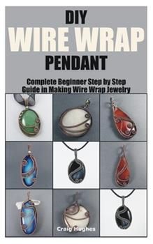 the book cover for wire wrap pendants with pictures of different shapes and colors on it